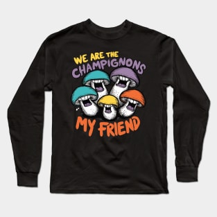 We Are The Champignons Long Sleeve T-Shirt